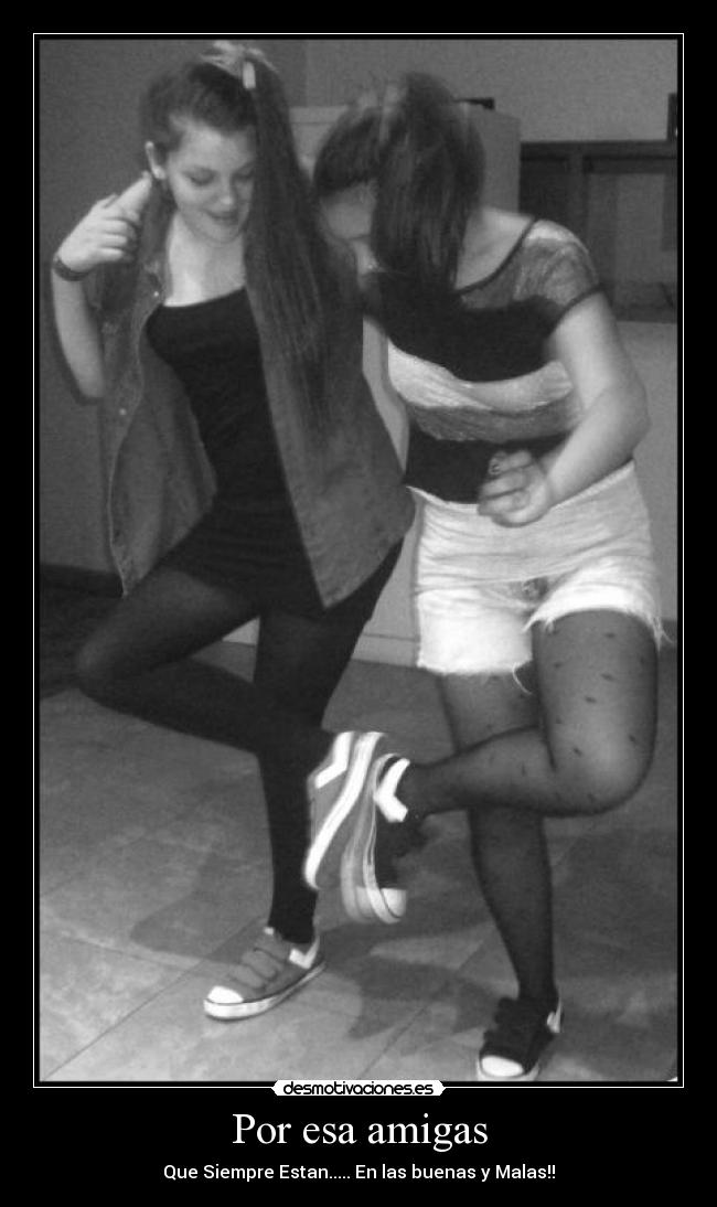 Por esa amigas - Que Siempre Estan..... En las buenas y Malas!!