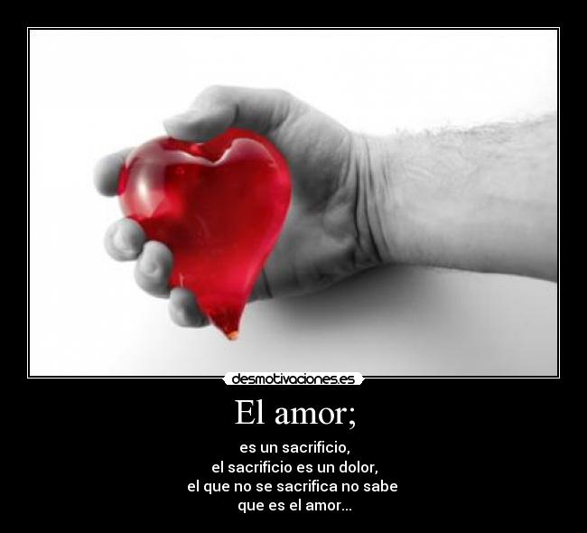 El amor; -