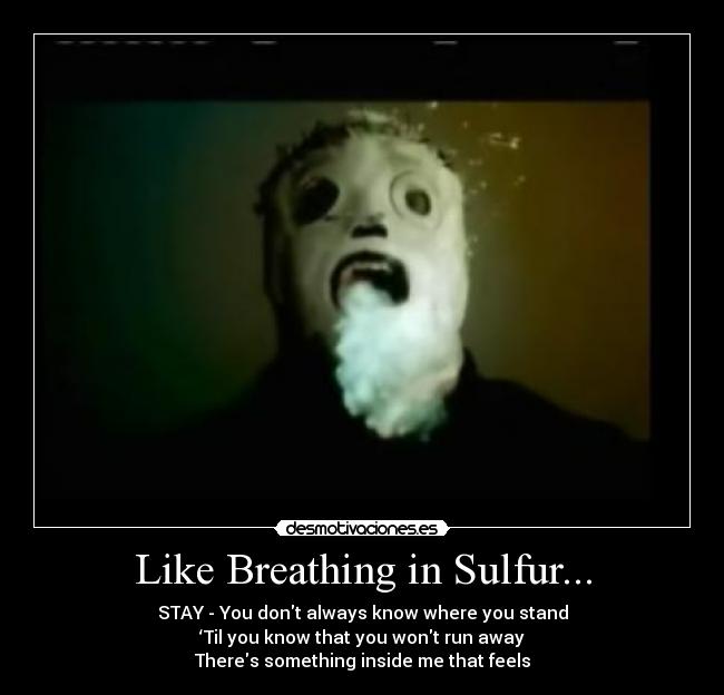 Like Breathing in Sulfur... - 