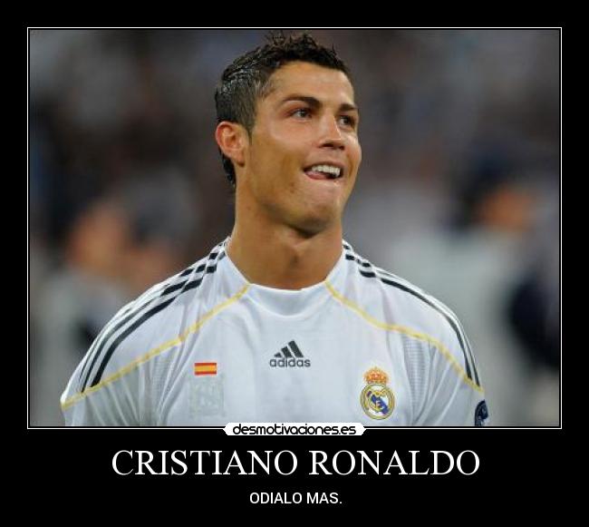 CRISTIANO RONALDO - ODIALO MAS.