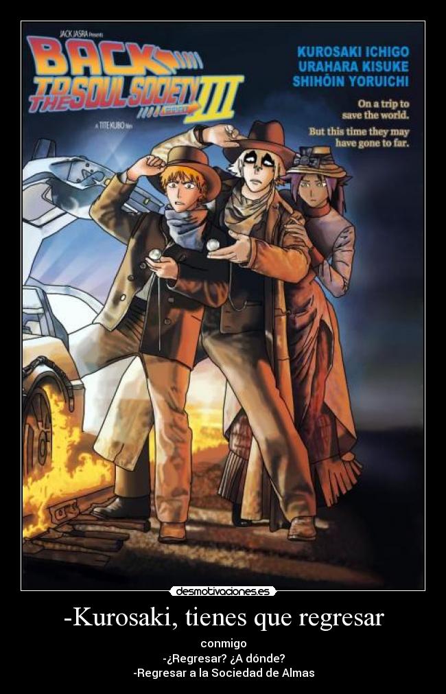 -Kurosaki, tienes que regresar -