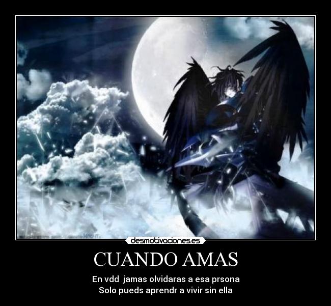 CUANDO AMAS - En vdd jamas olvidaras a esa prsona
Solo pueds aprendr a vivir sin ella