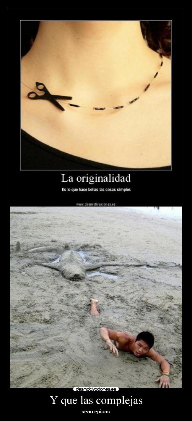 Y que las complejas - sean épicas.