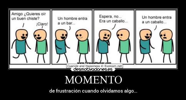MOMENTO - de frustración cuando olvidamos algo...