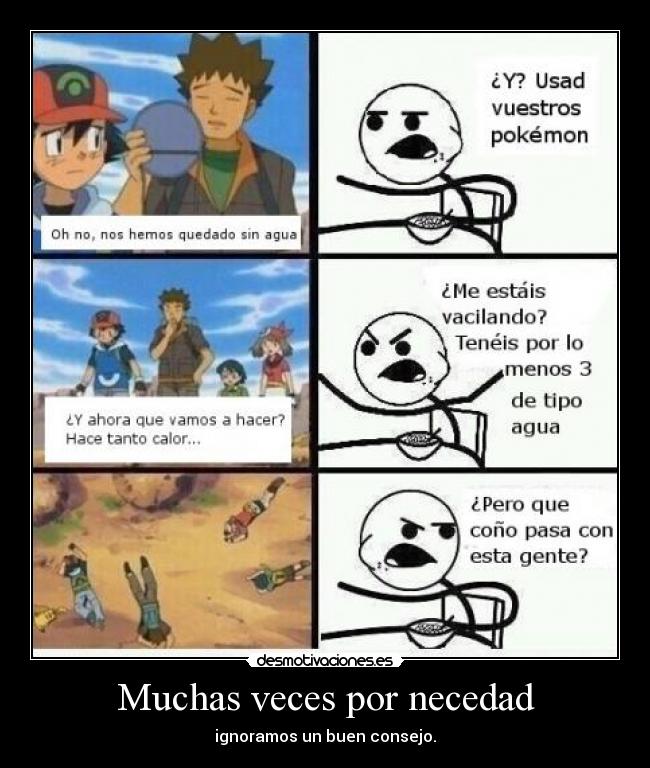 Muchas veces por necedad - ignoramos un buen consejo.