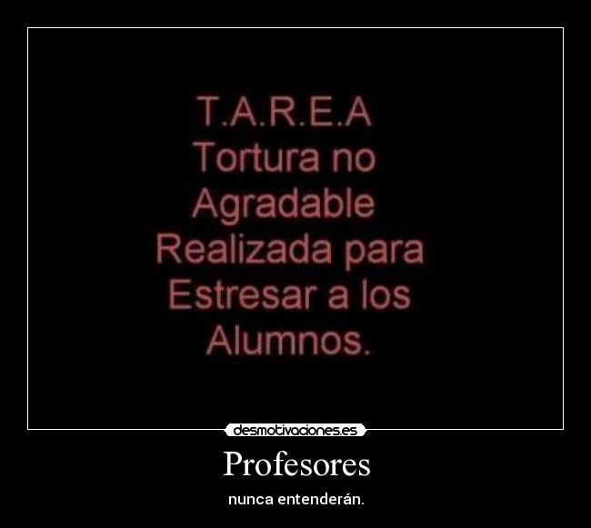 Profesores - nunca entenderán.