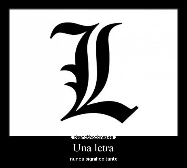 Una letra - nunca significo tanto