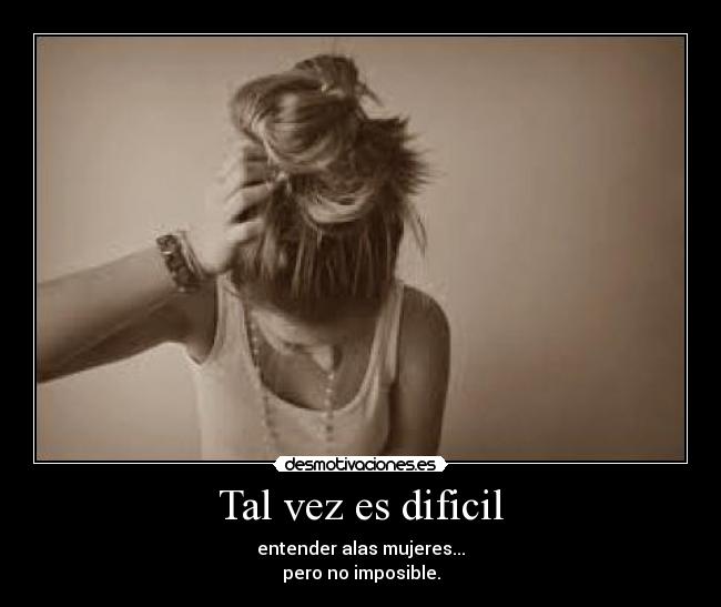 carteles dificil mujeres entenderlas desmotivaciones