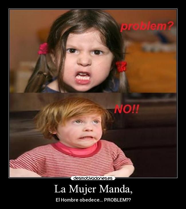 La Mujer Manda, -