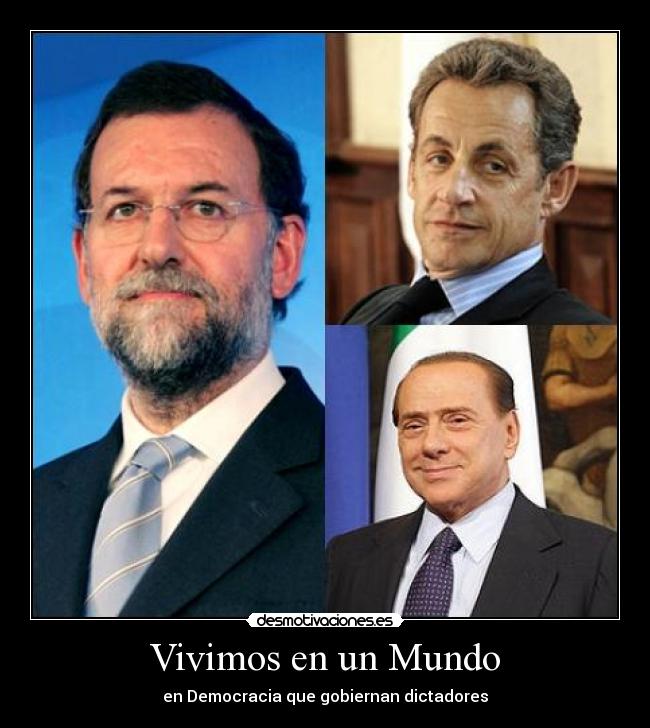 Vivimos en un Mundo - en Democracia que gobiernan dictadores