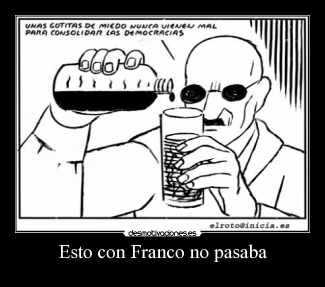 Esto con Franco no pasaba - 