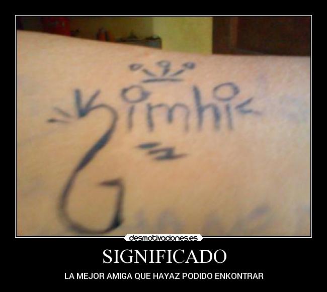 SIGNIFICADO - LA MEJOR AMIGA QUE HAYAZ PODIDO ENKONTRAR