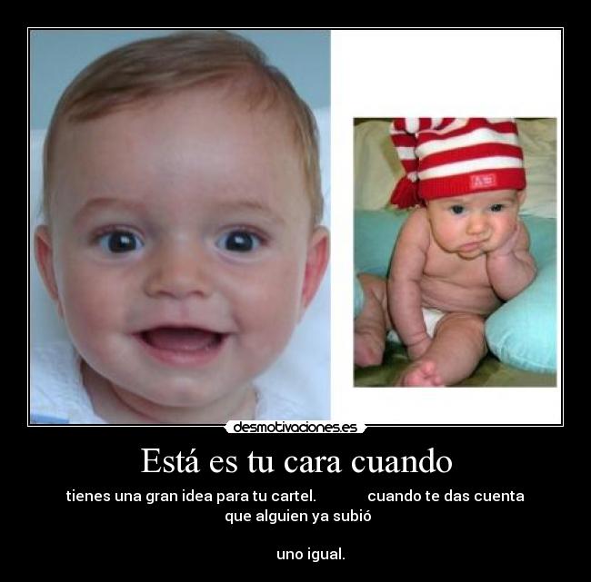 Está es tu cara cuando -