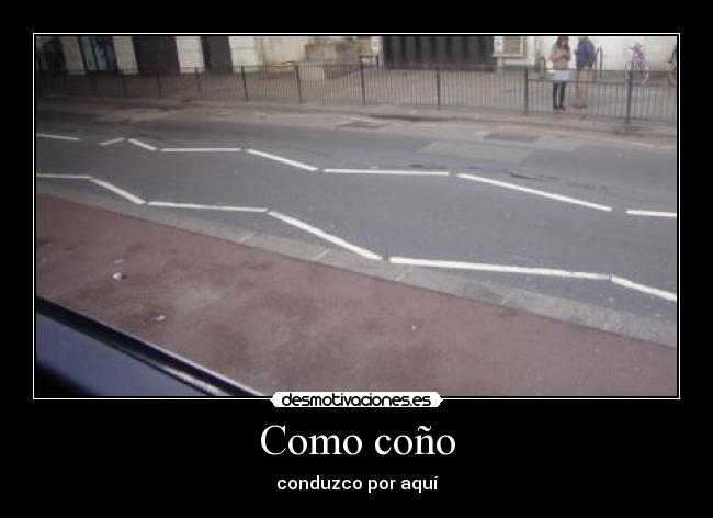 Como coño - conduzco por aquí