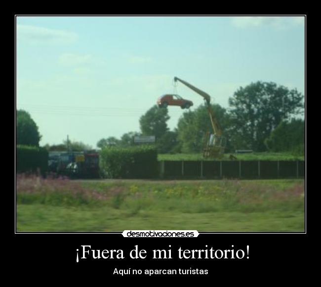 ¡Fuera de mi territorio! - Aquí no aparcan turistas