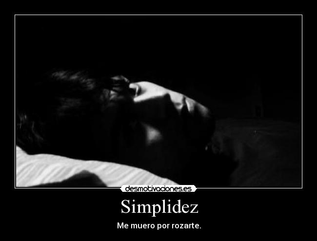 Simplidez - Me muero por rozarte.