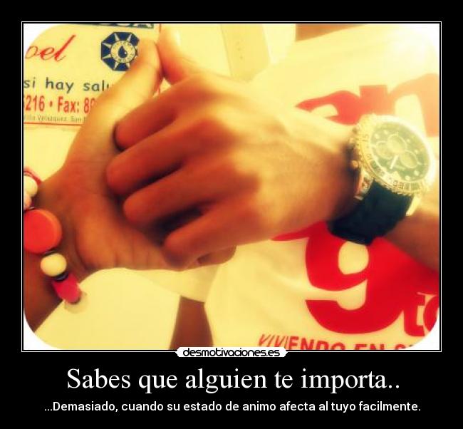 Sabes que alguien te importa.. -