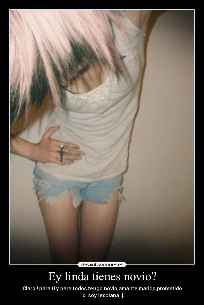 Ey linda tienes novio? -