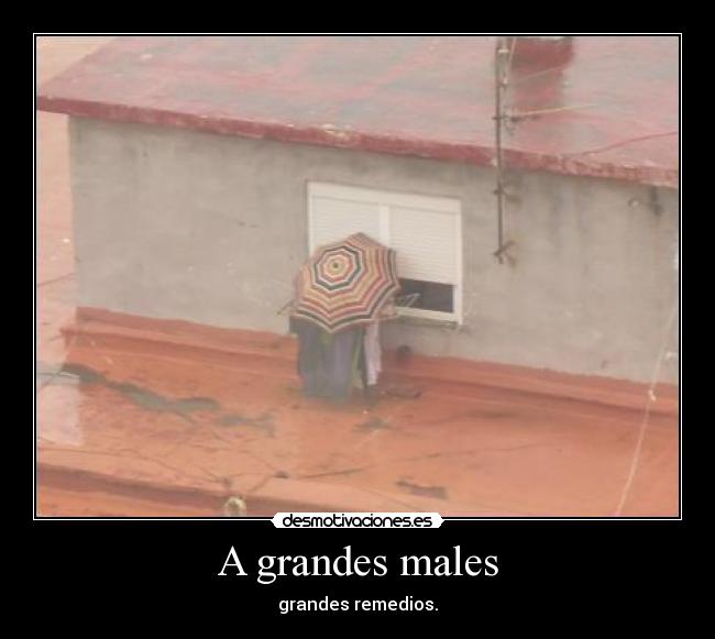 A grandes males -