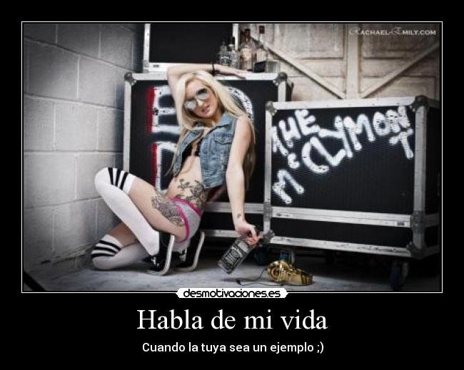 Habla de mi vida - Cuando la tuya sea un ejemplo ;)