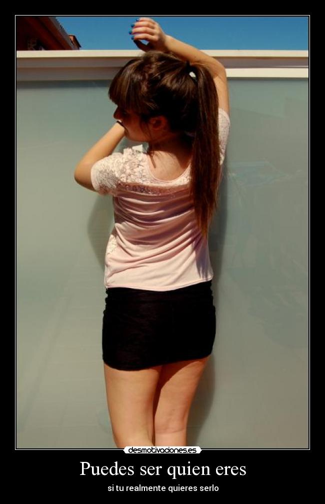Puedes ser quien eres - si tu realmente quieres serlo