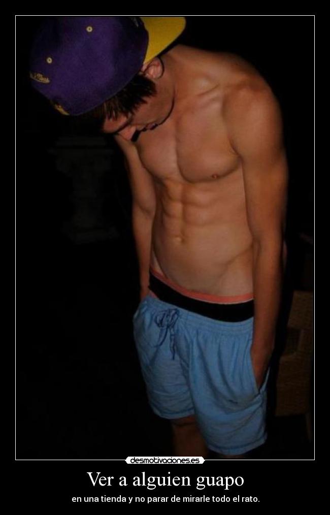 Ver a alguien guapo -