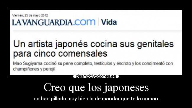 Creo que los japoneses - no han pillado muy bien lo de mandar que te la coman.