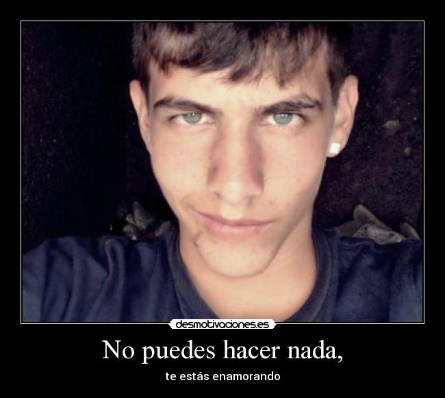 No puedes hacer nada, - te estás enamorando