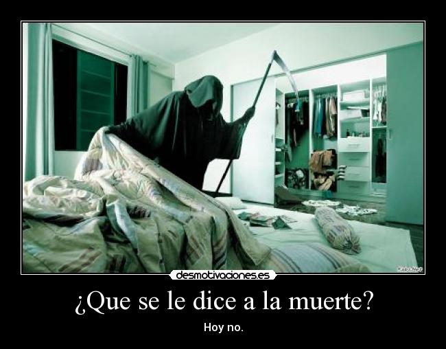 ¿Que se le dice a la muerte? - 