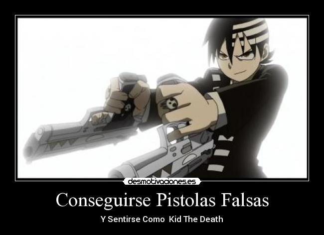 Conseguirse Pistolas Falsas - Y Sentirse Como Kid The Death