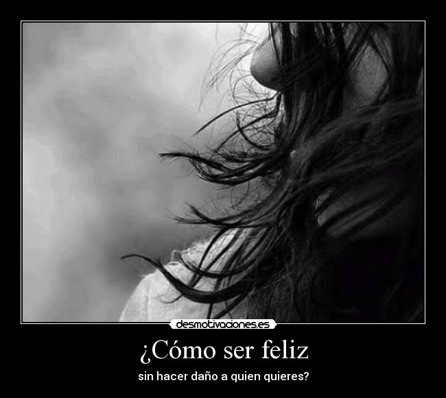 ¿Cómo ser feliz -