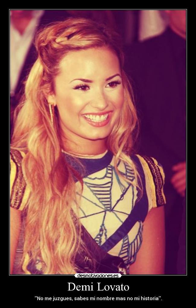 Demi Lovato - No me juzgues, sabes mi nombre mas no mi historia.