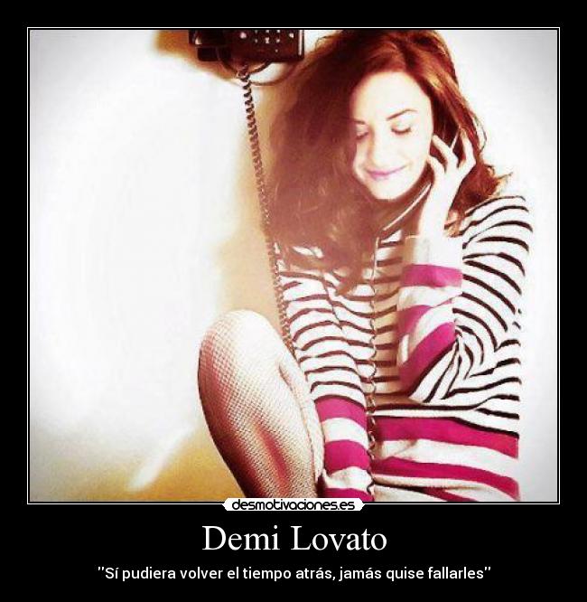 Demi Lovato - Sí pudiera volver el tiempo atrás, jamás quise fallarles