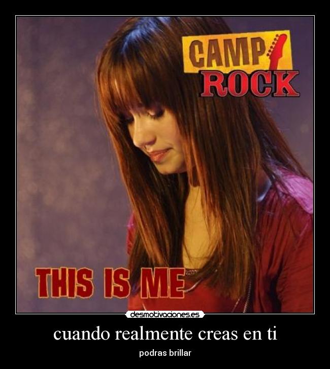 cuando realmente creas en ti - podras brillar