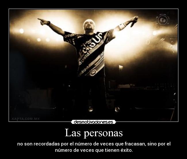 Las personas - no son recordadas por el número de veces que fracasan, sino por el
número de veces que tienen éxito.