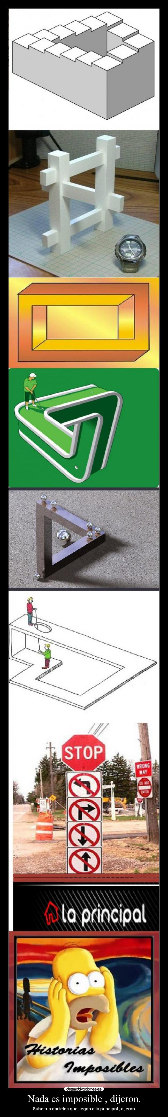 Nada es imposible , dijeron. - Sube tus carteles que llegan a la principal , dijeron.