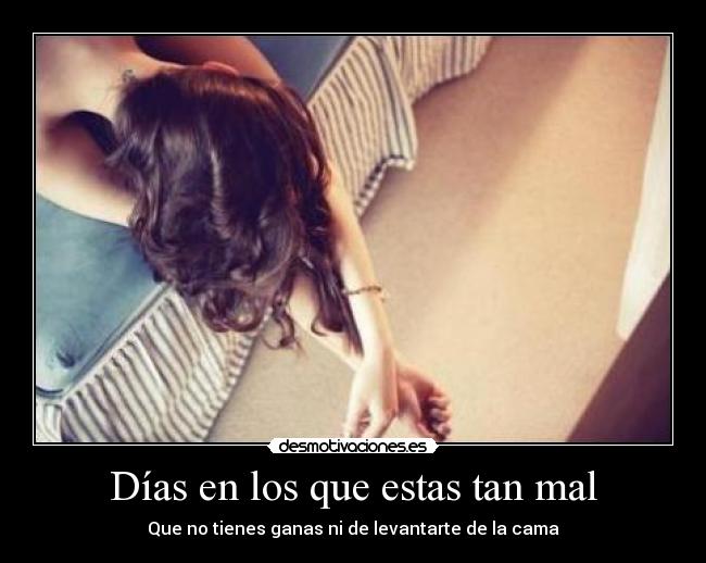 Días en los que estas tan mal - 