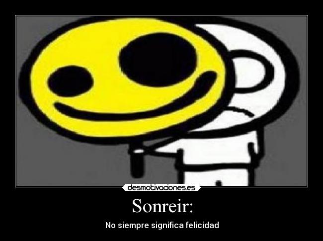 Sonreir: - No siempre significa felicidad
