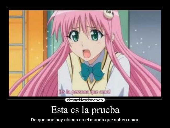 Esta es la prueba - De que aun hay chicas en el mundo que saben amar.