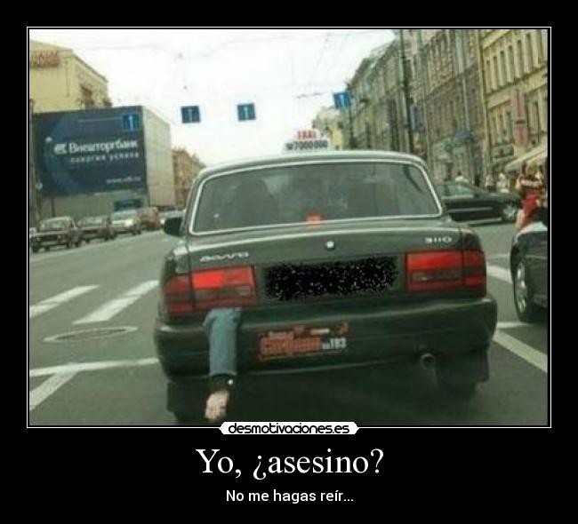 Yo, ¿asesino? -
