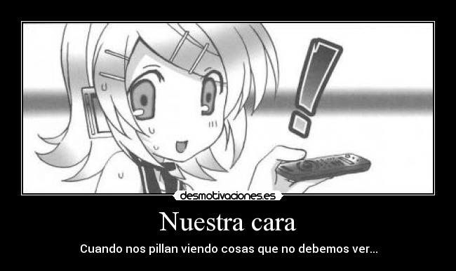 Nuestra cara - Cuando nos pillan viendo cosas que no debemos ver...