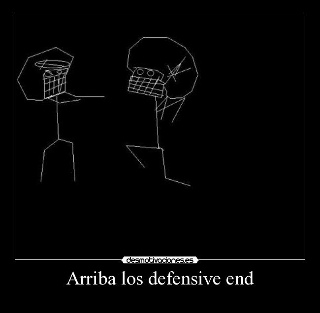 Arriba los defensive end -