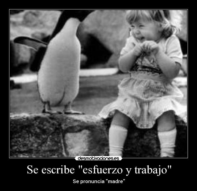 Se escribe esfuerzo y trabajo - Se pronuncia madre