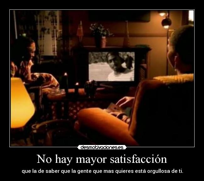 No hay mayor satisfacción - 