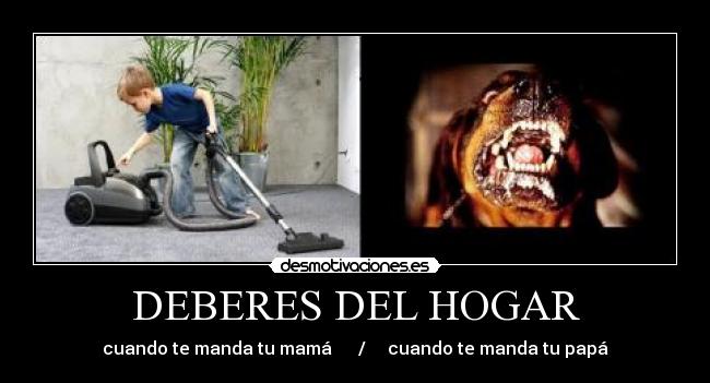 DEBERES DEL HOGAR - cuando te manda tu mamá      /     cuando te manda tu papá