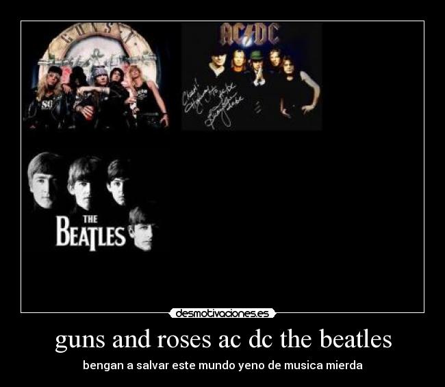 guns and roses ac dc the beatles -