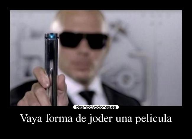 Vaya forma de joder una pelicula -