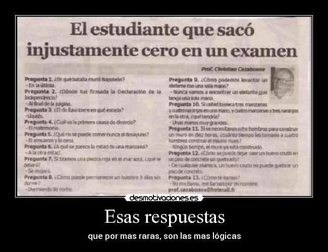 Esas respuestas - que por mas raras, son las mas lógicas