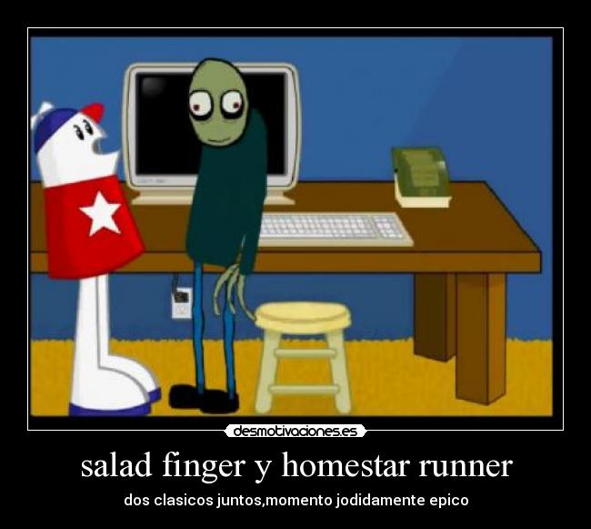 carteles epico salad fingers homestar runner memes clasicos qwertyuiopasdfghjklnzxcvbnm desmotivaciones