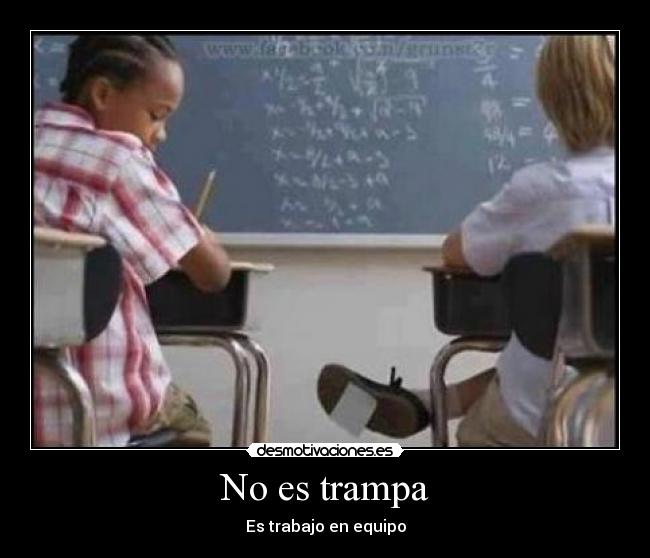 No es trampa - Es trabajo en equipo